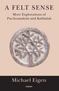 Cover image: A Felt Sense: More Explorations of Psychoanalysis and Kabbalah 9781782201021