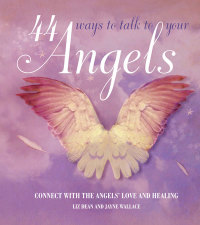 Cover image: 44 Ways to Talk to Your Angel 9781782491644