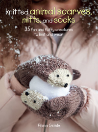 Cover image: Knitted Animal Scarves, Mitts and Socks 9781782492528