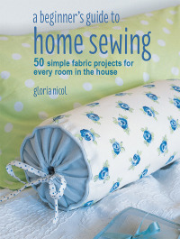 Cover image: A Beginner's Guide to Home Sewing 9781782496434