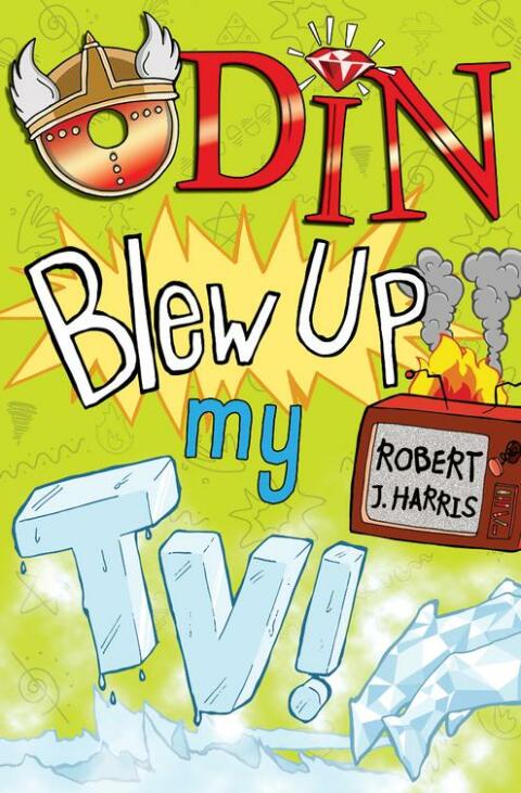 Cover image for book Odin Blew Up My TV!