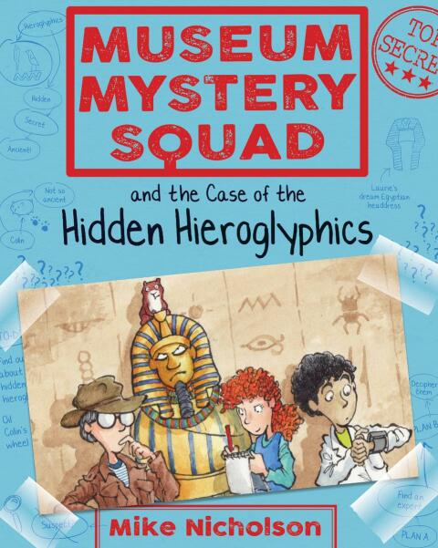 Museum Mystery Squad and the Case of the Hidden Hieroglyphics 