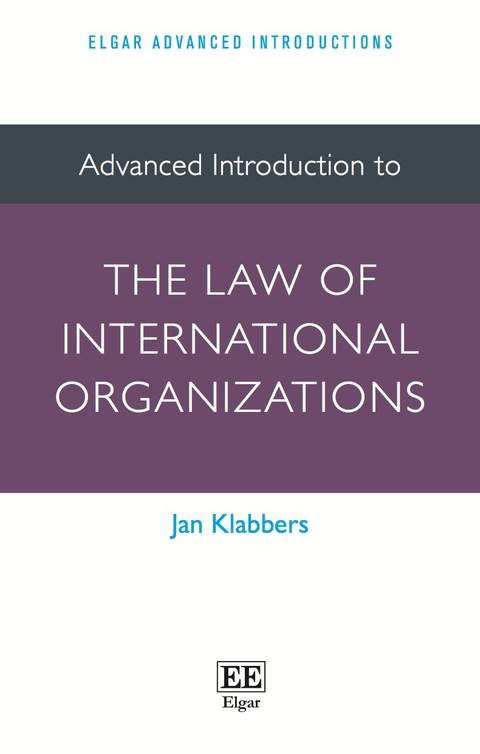Cover image for book Advanced Introduction to the Law of International Organizations