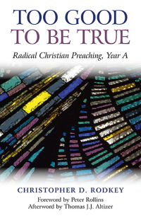 Omslagafbeelding: Too Good to be True: Radical Christian Preaching, Year A 9781782791300
