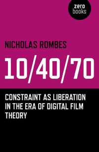 صورة الغلاف: 10/40/70: Constraint as Liberation in the Era of Digital Film Theory 9781782791409
