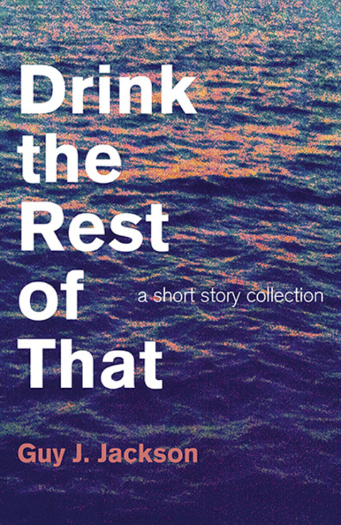 Cover image for book Drink the Rest of That