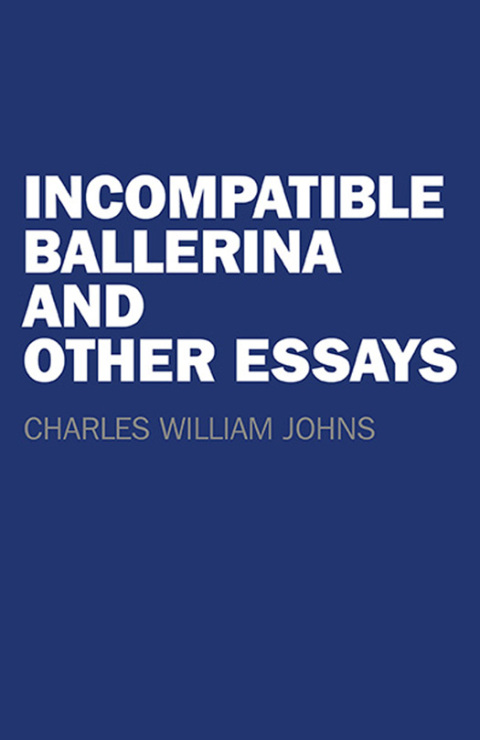 Cover image for book Incompatible Ballerina and Other Essays