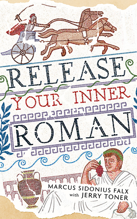 Release Your Inner Roman by Marcus Sidonius Falx 