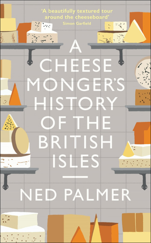Cover image for book A Cheesemonger's History of The British Isles