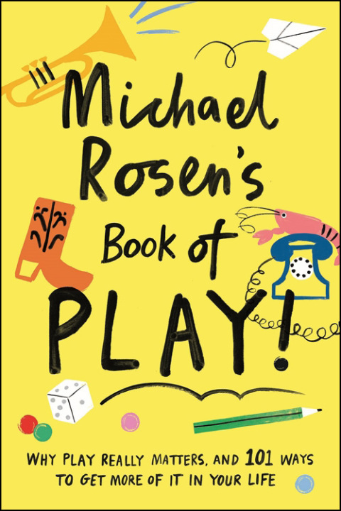 Cover image for book Michael Rosen's Book of Play