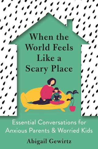When the World Feels Like a Scary Place