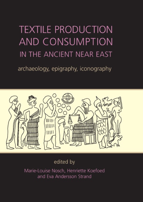 Cover image for book Textile Production and Consumption in the Ancient Near East