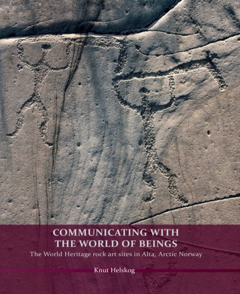 Cover image for book Communicating with the World of Beings: The World Heritage rock art sites in Alta, Arctic Norway