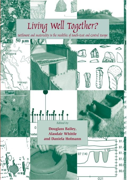 Cover image for book Living Well Together? Settlement and Materiality in the Neolithic of South-East and Central Europe