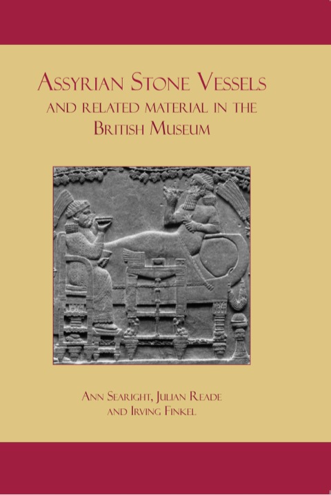 Assyrian Stone Vessels and Related Material in the British Museum 