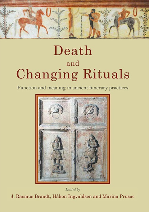 Cover image for book Death and Changing Rituals: Function and meaning in ancient funerary practices