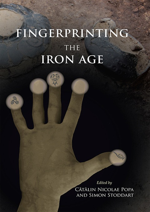Cover image for book Fingerprinting the Iron Age: Approaches to identity in the European Iron Age: Integrating South-Eastern Europe into the debate