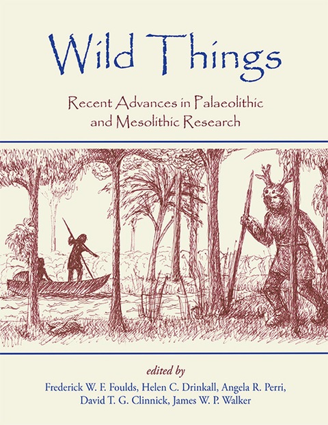 Cover image for book Wild Things: Recent advances in Palaeolithic and Mesolithic research