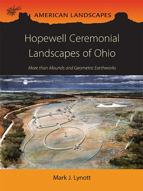 Cover image for book Hopewell Ceremonial Landscapes of Ohio: More Than Mounds and Geometric Earthworks