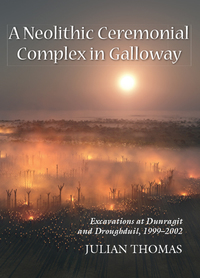 Titelbild: A Neolithic Ceremonial Complex in Galloway 9781782979708