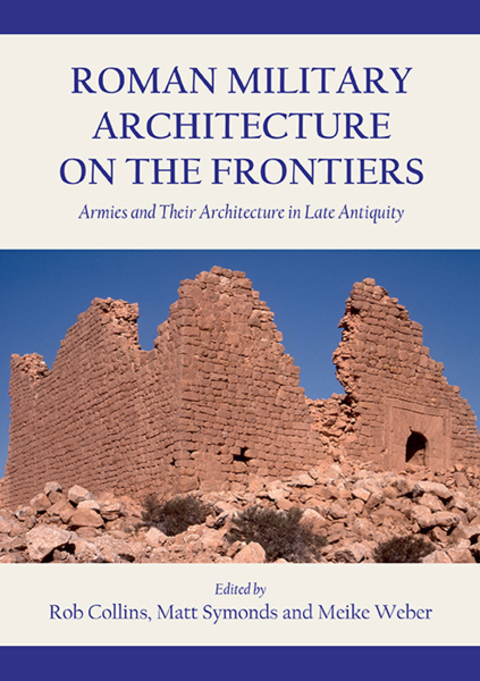 Roman Military Architecture on the Frontiers 