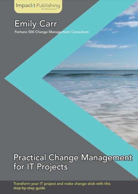 Practical Change Management for IT Projects 