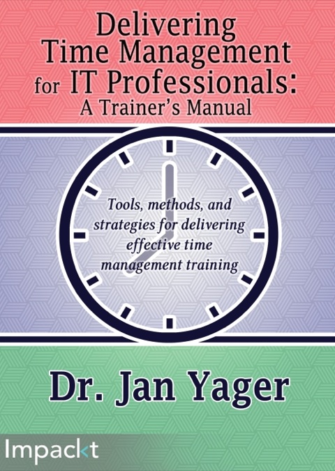 Cover image for book Delivering Time Management for IT Professionals: A Trainer's Manual