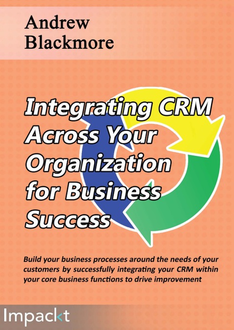 Cover image for book Integrating CRM across your Organization for Business success