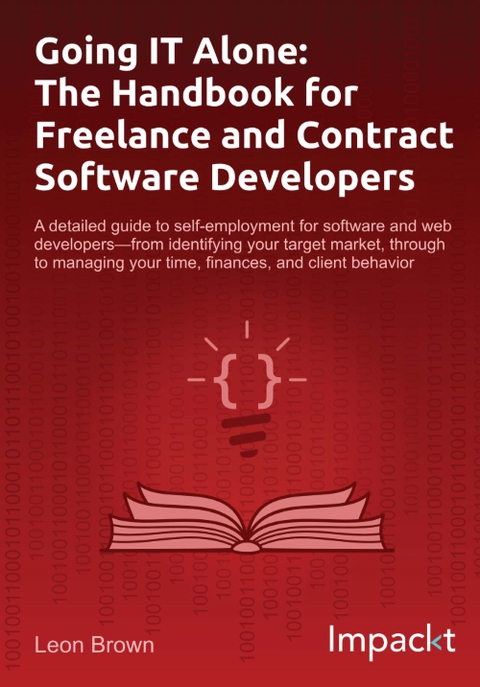 Cover image for book Going IT Alone: The Handbook for Freelance and Contract Software Developers