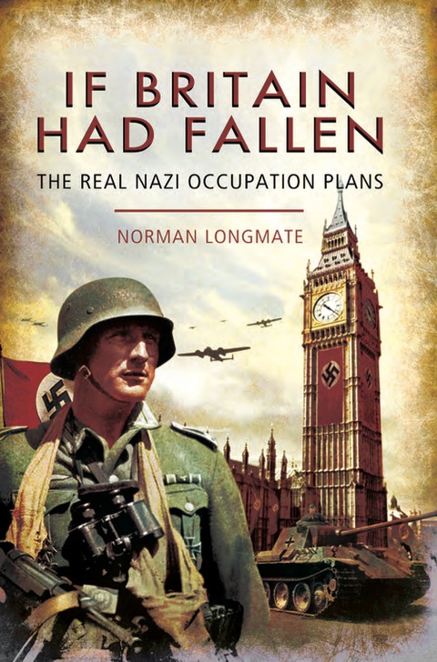 Cover image for book If Britain Had Fallen: The Real Nazi Occupation Plans