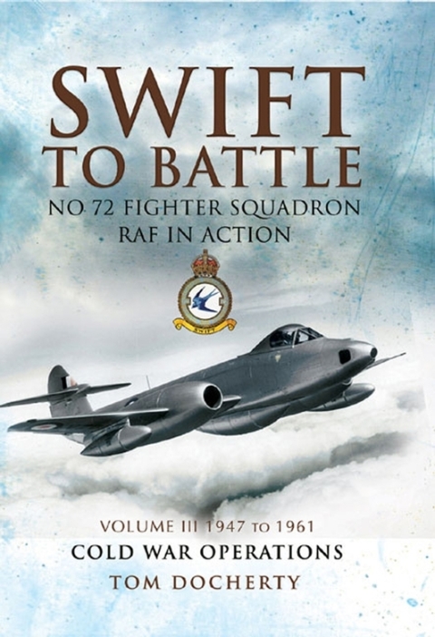 Cover image for book Swift to Battle: No 72 Fighter Squadron RAF in Action, 1947 to 1961