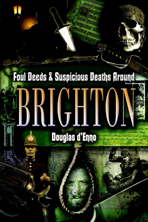 Cover image for book Foul Deeds & Suspicious Deaths around Brighton
