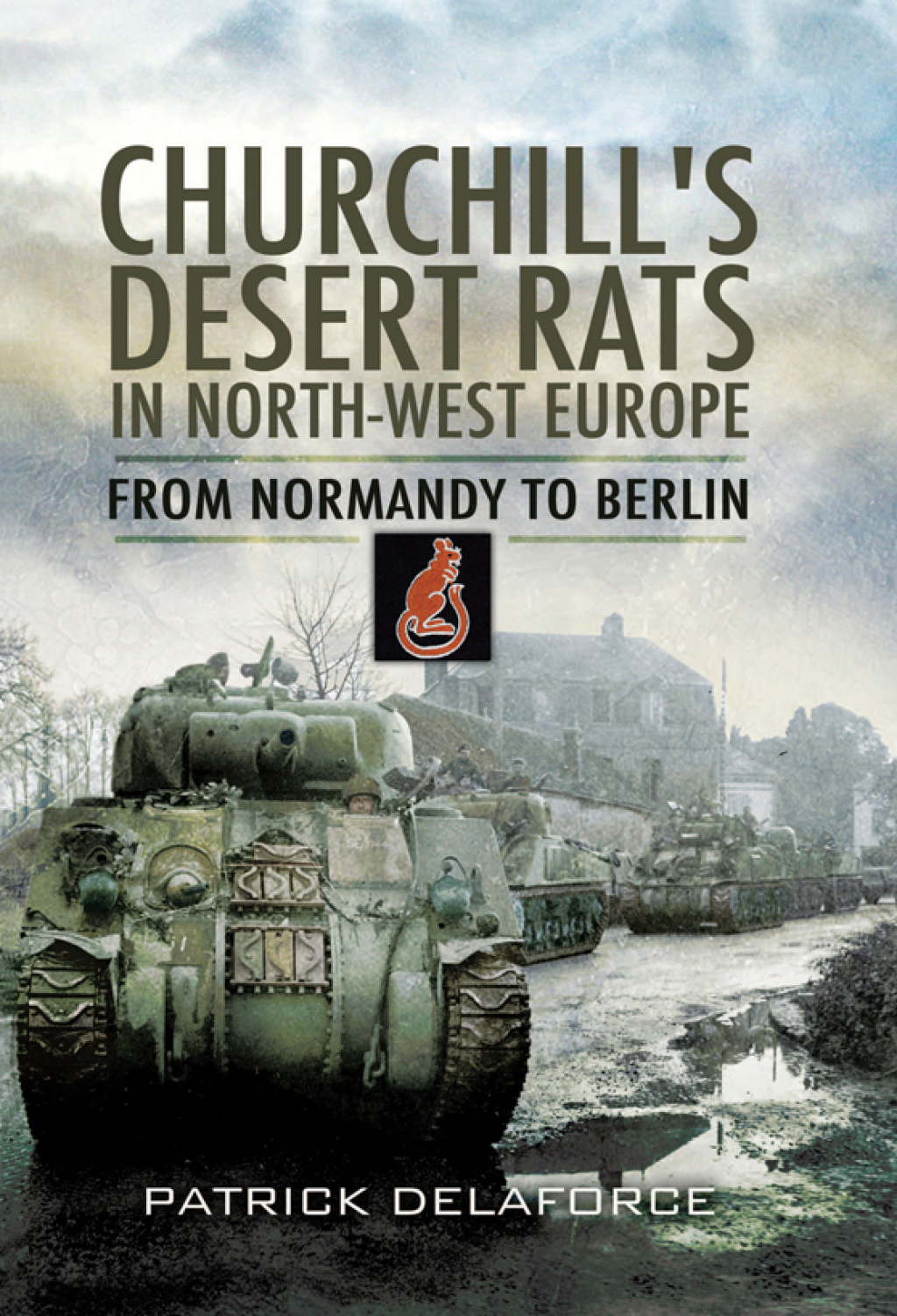 Churchill's Desert Rats in North-West Europe (eBook) - Patrick Delaforce