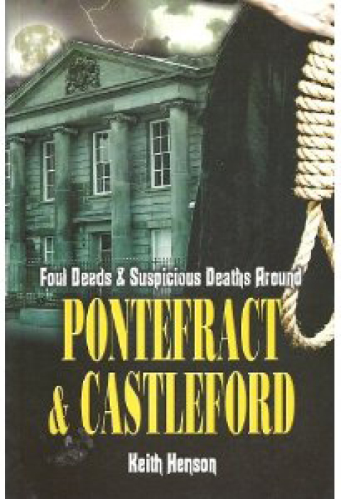 Cover image for book Foul Deeds & Suspicious Deaths Around Pontefract & Castleford
