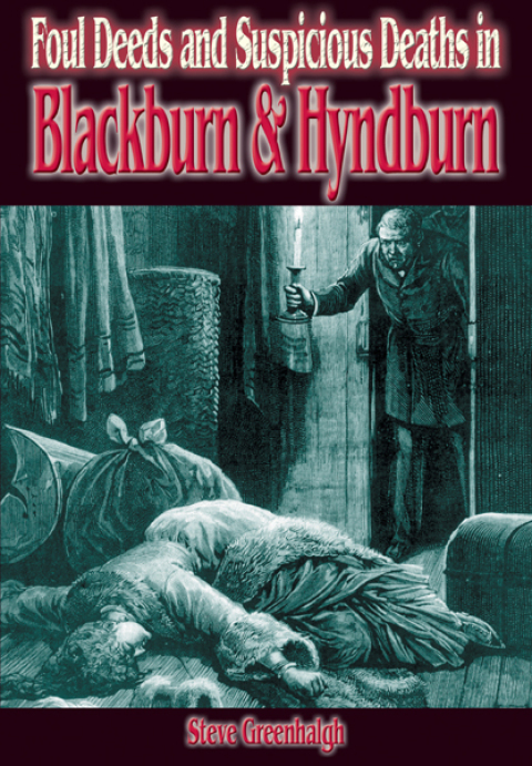 Cover image for book Foul Deeds & Suspicious Deaths in Blackburn & Hyndburn
