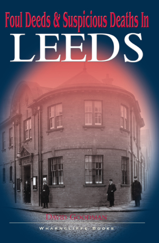 Foul Deeds & Suspicious Deaths in Leeds