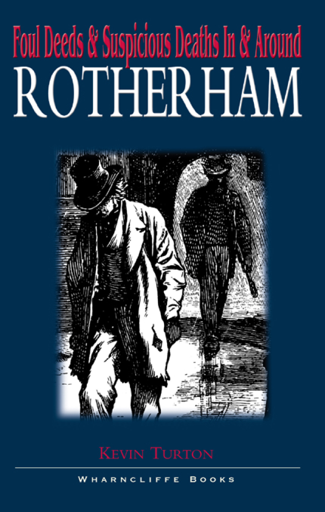 Foul Deeds & Suspicious Deaths In & Around Rotherham