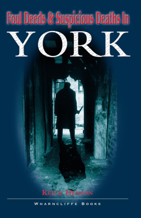 Cover image for book Foul Deeds & Suspicious Deaths in York