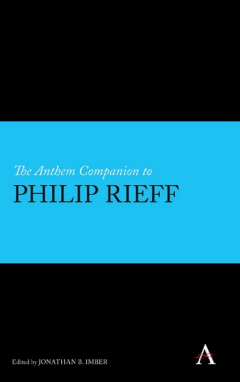 The Anthem Companion to Philip Rieff 