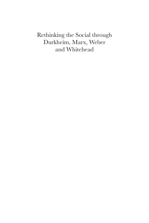 Cover image for book Rethinking the Social through Durkheim, Marx, Weber and Whitehead