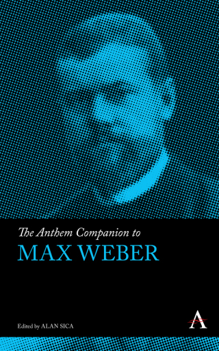 The Anthem Companion to Max Weber