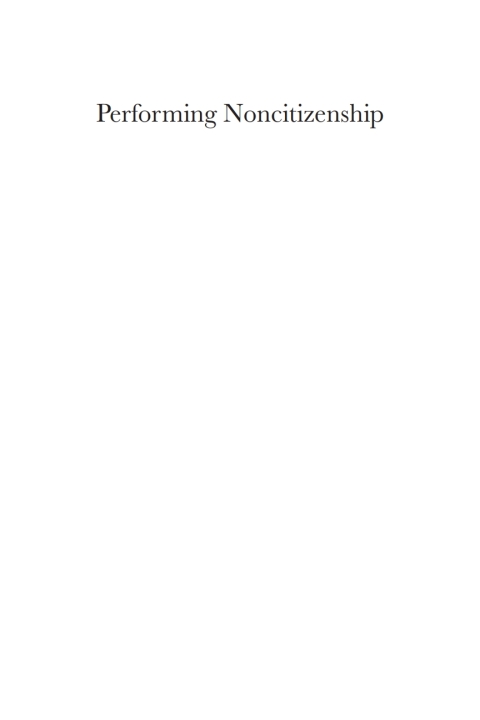 Cover image for book Performing Noncitizenship