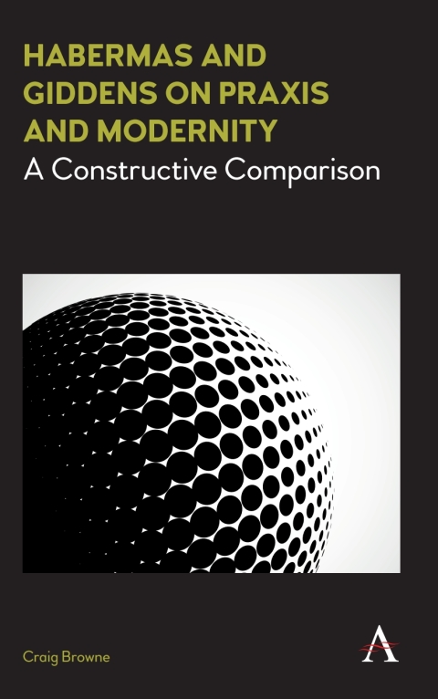 Cover image for book Habermas and Giddens on Praxis and Modernity