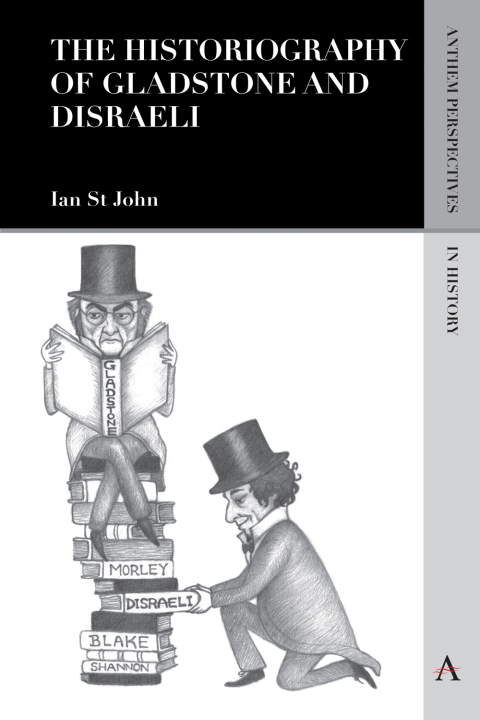 Cover image for book The Historiography of Gladstone and Disraeli