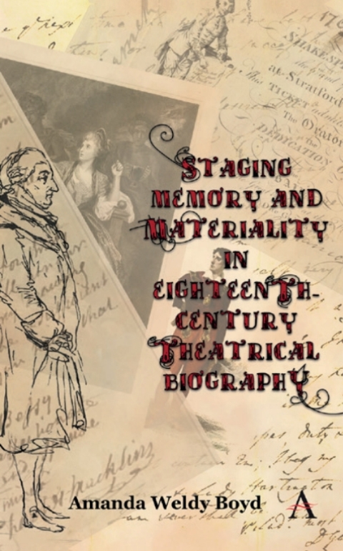 Cover image for book Staging Memory and Materiality in Eighteenth-Century Theatrical Biography