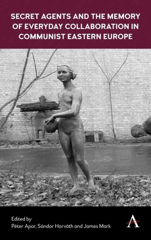 Cover image for book Secret Agents and the Memory of Everyday Collaboration in Communist Eastern Europe
