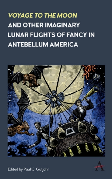 Cover image for book 'Voyage to the Moon' and Other Imaginary Lunar Flights of Fancy in Antebellum America