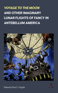 صورة الغلاف: 'Voyage to the Moon' and Other Imaginary Lunar Flights of Fancy in Antebellum America 1st edition 9781783087402