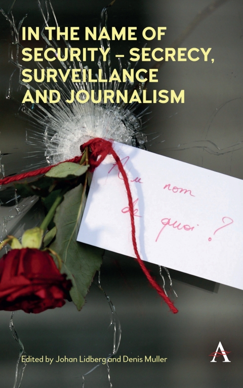 Cover image for book In the Name of Security  Secrecy, Surveillance and Journalism