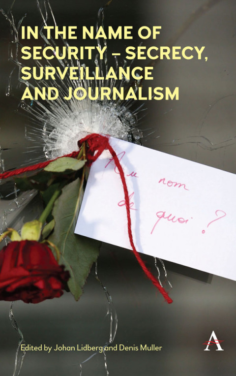 Cover image for book In the Name of Security  Secrecy, Surveillance and Journalism